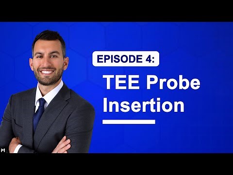 4. Proper TEE Probe Insertion and Troubleshooting (Transesophageal Echocardiography)