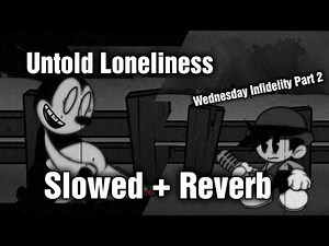 Untold Loneliness (D-Side) // Slowed + Reverb [Wednesday Infidelity Part 2] (FNF Mod]