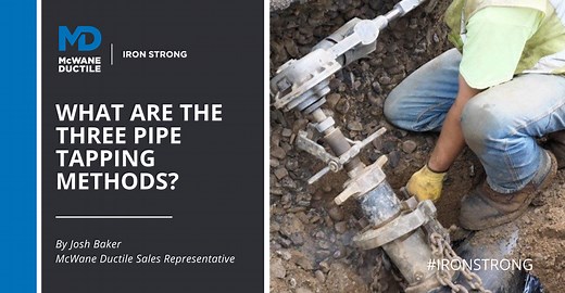 What Are the Three Pipe Tapping Methods? - McWane Ductile - Iron Strong