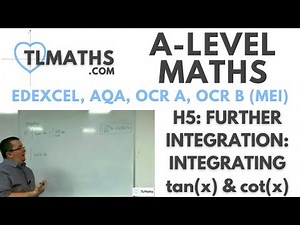 A-Level Maths: H5-42 Further Integration: Integrating tan(x) and cot(x)