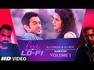"Jaane Kyon" Love in LoFi Vol.1 : DJ Chetas & DJ NYK | T-Series