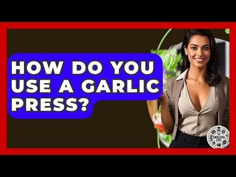 How Do You Use A Garlic Press? - The Skillful Chef