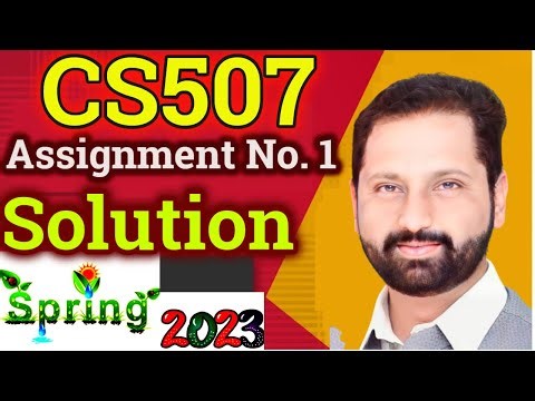 CS507 Assignment No 1 Spring 2023 Complete Solution By Abid Farooq Bhutta