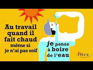 Au travail quand il fait chaud, même si je n'ai pas soif, je pense à boire de l'eau !