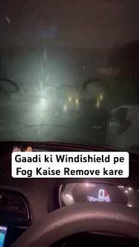 Gaadi ki Windishield pe Fog Kaise Remove kare #shorts #drivingtips