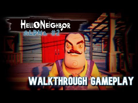 Hello Neighbor Alpha 2 | Walkthrough | Gameplay [No Commentary]