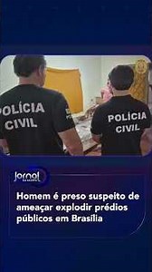 Man arrested on suspicion of threatening to bomb public buildings in Brasília