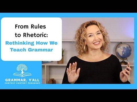 From Rules to Rhetoric: Rethinking How We Teach Grammar