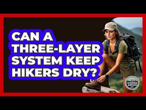 Can A Three-Layer System Keep Hikers Dry?