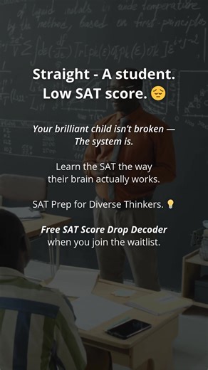 Straight-A student, disappointing SAT scores? Your brilliant child...