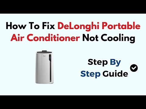 DeLonghi Portable Air Conditioner Not Cooling –Thermostat, Filter, Vent & Mode Troubleshooting Guide