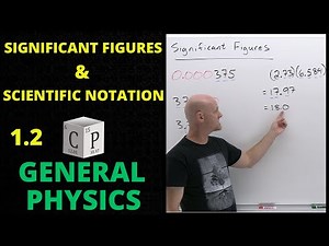 Significant Figures and Scientific Notation | 1.2 General Physics