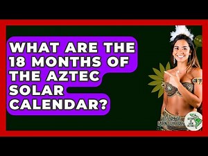 What Are The 18 Months Of The Aztec Solar Calendar? - History Of Latin Cultures