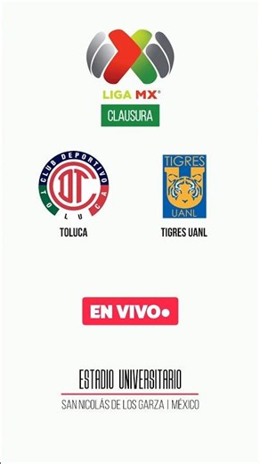 Toluca vs Tigres UANL | Liga MX Clausura | Estadio Universitario | San Nicolás | EN VIVO