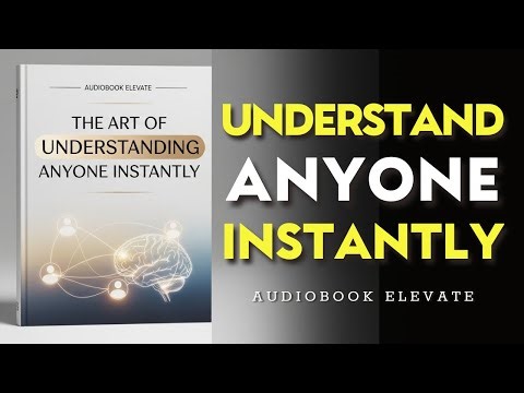 The Art of Understanding Anyone Instantly | Mindset Audiobook