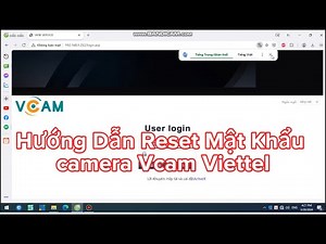 Reset Mật khẩu camera IP Vcam Viettel đơn giản hiệu quản !!!