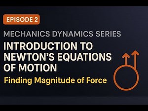 Mechanics Dynamics Series | Episode 2 - Introduction to Newton's Equations of Motion