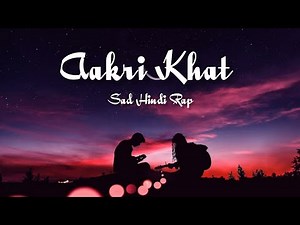Aakri Khat 💌.. Sad Hindi Rap Song | Unknown Boiii