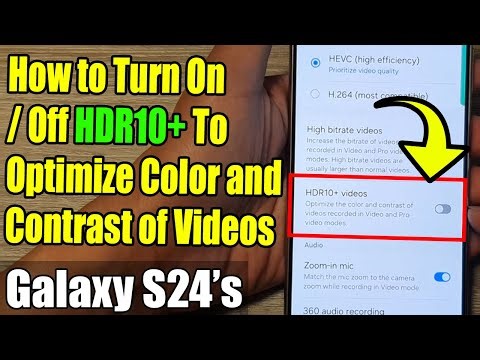 Galaxy S24/S24+/Ultra: How to Turn On/Off HDR10+ To Optimize Color and Contrast of Videos