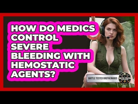 How Do Medics Control Severe Bleeding With Hemostatic Agents? - Battle Tested Brotherhood