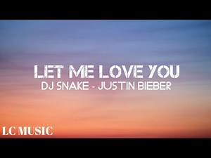DJ Snake ft. Justin Bieber - Let Me Love You [Lyric Video]