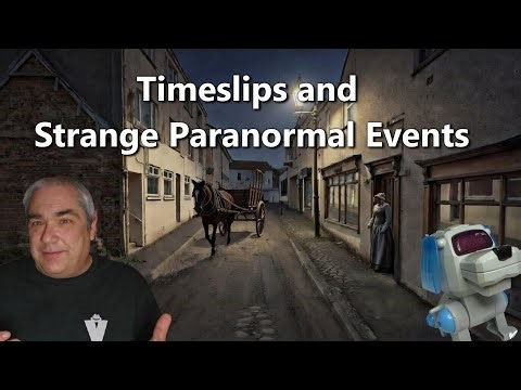 Timeslips and Strange Paranormal Events