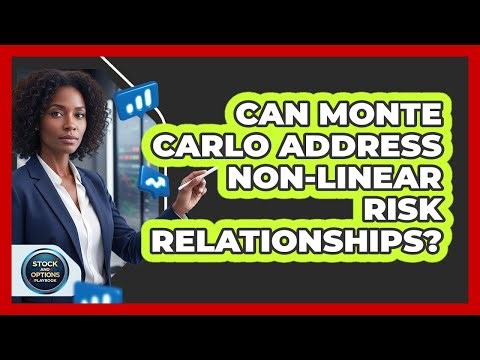 Can Monte Carlo Address Non-Linear Risk Relationships?