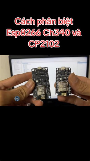 Cách phân biệt Esp8266 Ch340 và CP2102 hiệu quả
