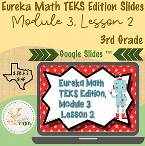 Eureka Math TEKS Edition Slides, 3rd Grade Module 3, Lesson 2