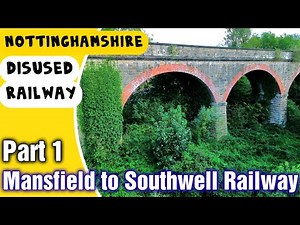 Mansfield's Lost Railways. The Line to Southwell and Rainworth.