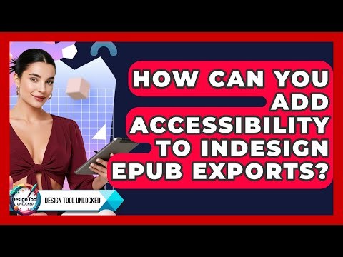 How Can You Add Accessibility To InDesign EPUB Exports? - Design Tool Unlocked
