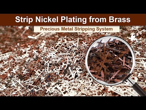 Strip Nickel Plating from Brass | Precious Metal Stripping System