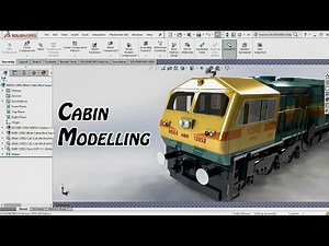 SolidWorks Train Modelling Tutorials - S01 E05: Beginning the Cabin of WDG4 [English]