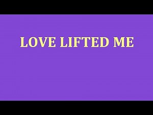 Love Lifted Me - A cappella with lyrics