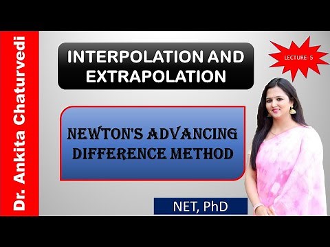 Interpolation and Extrapolation lecture 5 - Newton's Advancing Difference Method- Dr. Ankita