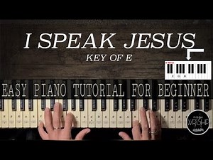 How to Play I SPEAK JESUS Easy Piano Tutorial For Beginners Key Of E