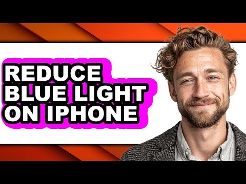 How to Reduce Blue Light on Iphone - Full Guide