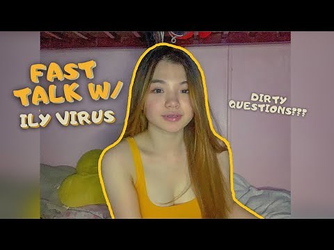 FAST TALK (DIRTY QUESTIONS??) | ILY VIRUS