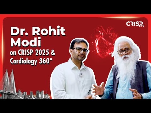Dr Rohit Modi on CRISP 2025 & Cardiology 360