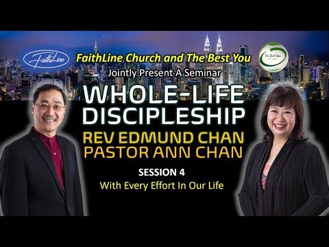 WHOLE-LIFE DISCIPLESHIP - SESSION 4 - Rev Edmund Chan and Pastor Ann Chan