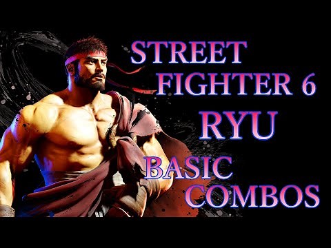 ストリートファイター6 リュウ 基本 コンボ【 STREET FIGHTER 6 RYU BASIC COMBOS 】