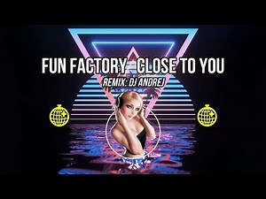 Fun Factory - Close To You [remix]