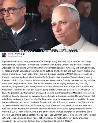 🚨 JUST IN: President Trump is going HARD after the Pope tonight following Leo’s condemnation of the Iran operation“Pope Leo is WEAK on Crime, and terrible for Foreign Policy. He talks about "fear" of the Trump Administration, but doesn't mention the FEAR that the Catholic Church, and all other Christian Organizations, had during COVID when they were arresting priests, ministers, and everybody else, for holding Church Services, even when going outside, and being ten and even twenty feet apart.I