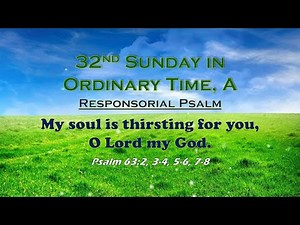 PSALM 63 - My soul is thirsting for you, O Lord my God.