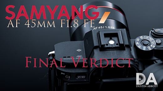 Samyang AF 45mm F1.8 FE Review - DustinAbbott.net