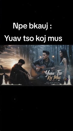 yuav tso koj mus - (Hmong Fusion Flow ) #hmongmusic #hmoobtxojkevuaneej #hmongsong