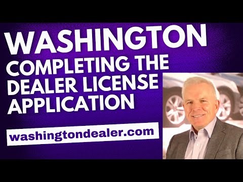 How to Apply for a Washington Dealer License-Completing the WA Dealer License Application