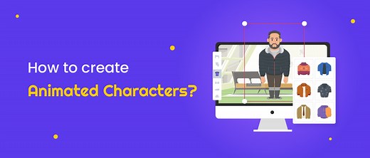 How to create Animated Characters? [In five simple steps]
