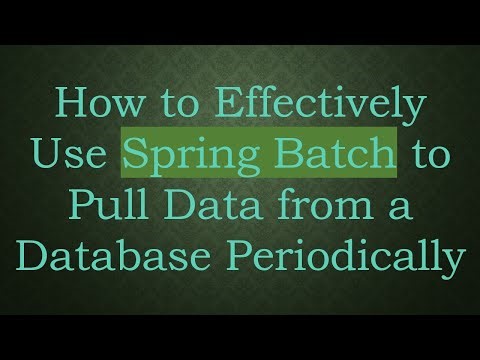 How to Effectively Use Spring Batch to Pull Data from a Database Periodically