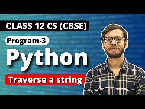 Traverse a String in Python | Class 12 Python | Class 12 Computer Science 2023-24 | Vishal kumar